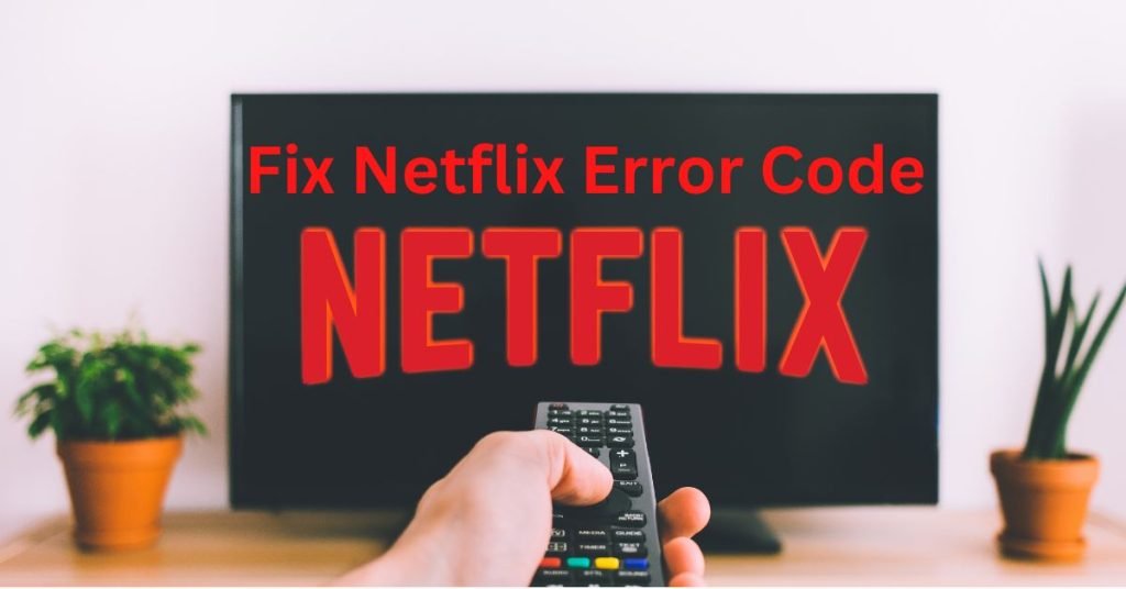 Fix Netflix Error