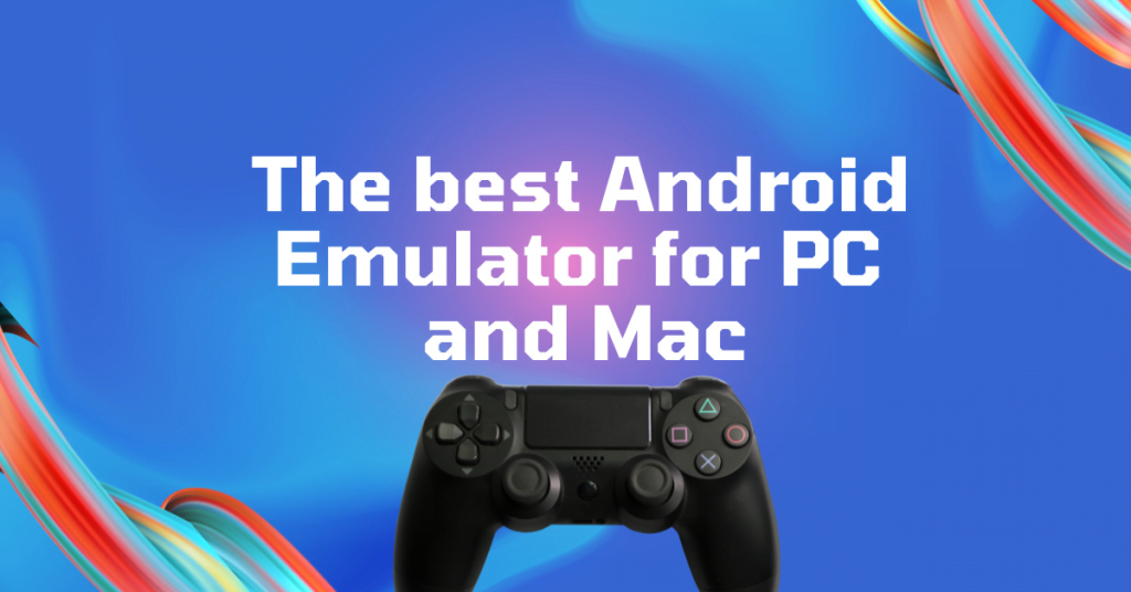 Android emulator for PC and Mac