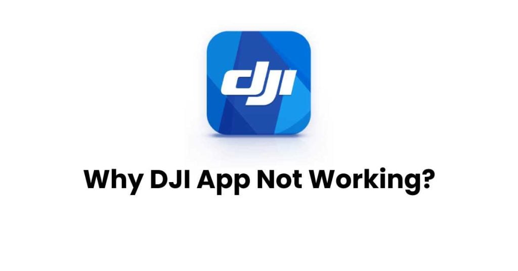 why-dji-app-not-working-irbluster