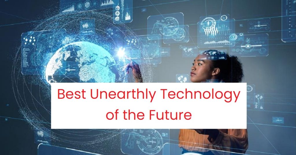 Best Unearthly Technology of the Future