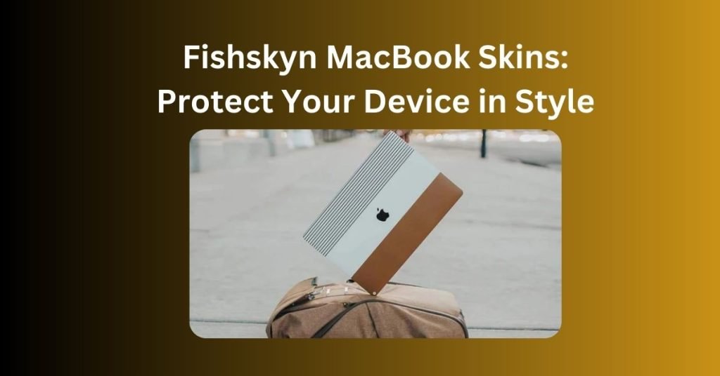 Fishskyn MacBook Skins Protect