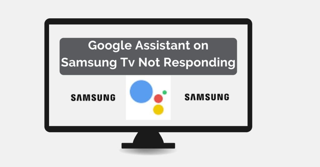 Google Assistant on Samsung Tv Not Responding