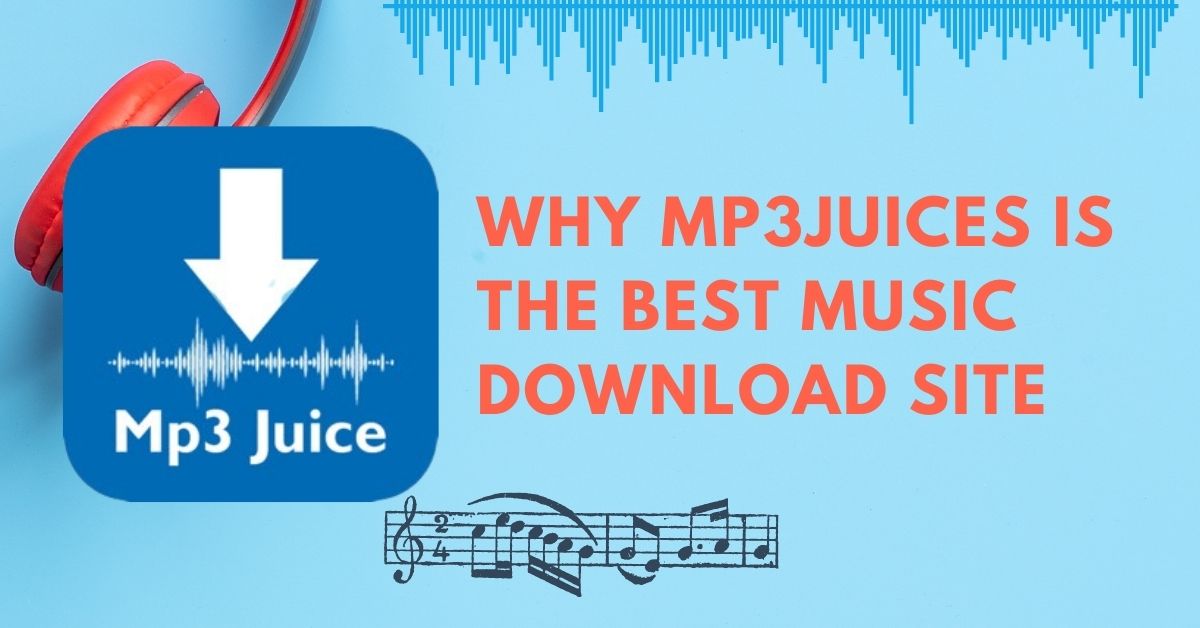 Why MP3Juices is the Best Music Download Site 2024