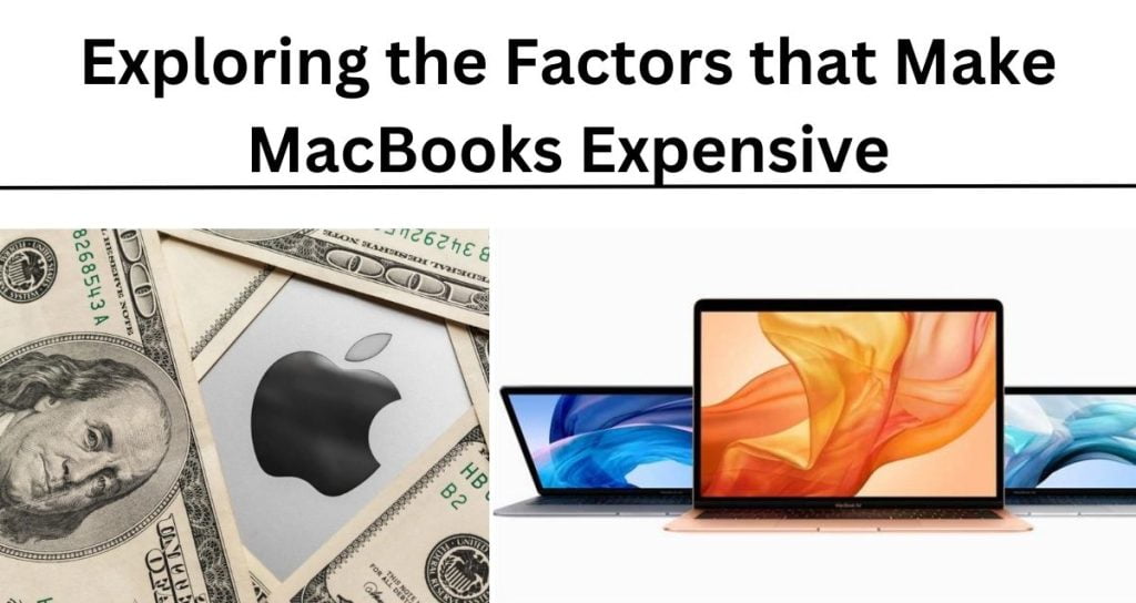 Exploring the Factors that Make MacBooks Expensive