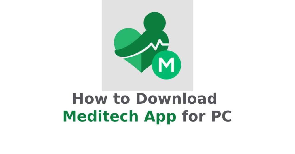 How to Download Meditech App for PC [ Best Guide ]