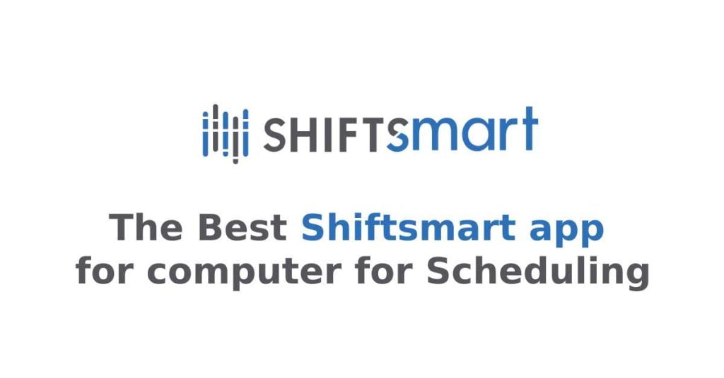 the-best-shiftsmart-app-for-computer-for-scheduling-2023