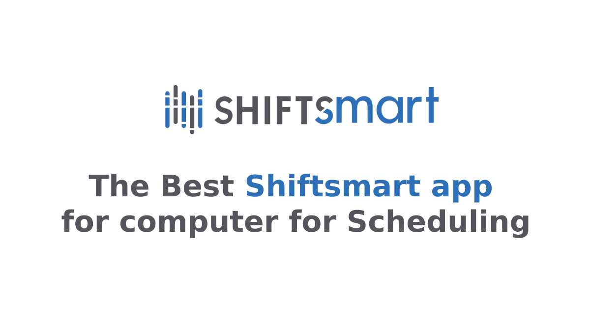 The Best Shiftsmart App For Computer For Scheduling 2023