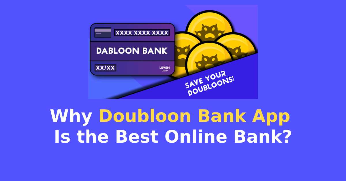 Why Doubloon Bank App Is the Best Online Bank? 2024