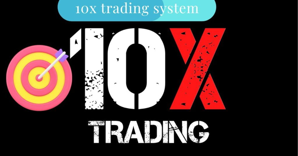 10x trading system