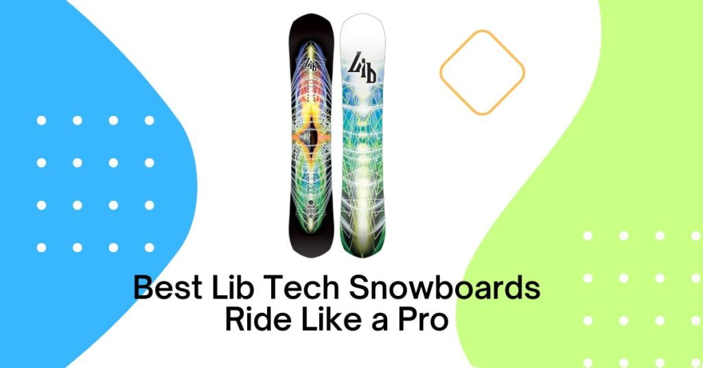 Best Lib Tech Snowboards Ride Like a Pro