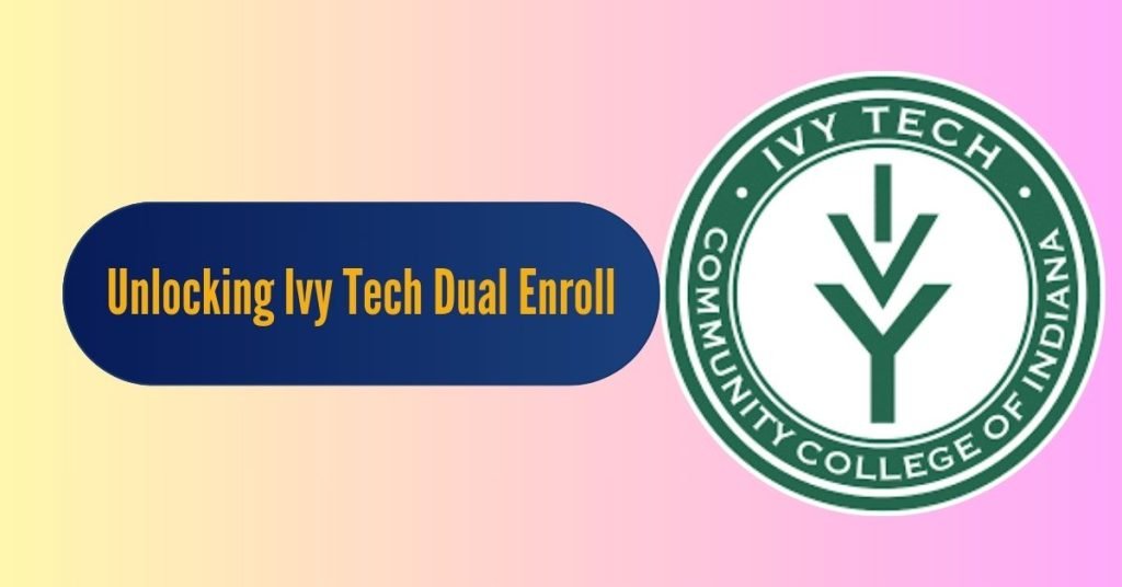 Unlocking Ivy Tech Dual Enroll